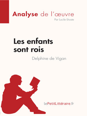 cover image of Les enfants sont rois de Delphine de Vigan (Analyse de l'œuvre)